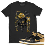 Air Jordan 1 High OG Black Metallic Gold shirts to match jordans Trust None sneaker match tees Jordan 1 Black Metallic Gold SNRT Sneaker Tees streetwear brand Black 1 unisex cotton tee