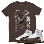 12s Baroque Brown shirts to match jordans Trust None sneaker match tees Air Jordan 12 Baroque Brown match shoes to clothes SNRT Sneaker Tees unisex cotton Dark Chocolate 1 shirts