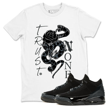 Air Jordan 3 Black Cat shirts to match jordans Trust None sneaker match tees Jordan 3 Retro Black Cat best t shirts to wear with jordans SNRT Sneaker Tees unisex cotton White 1 shirts