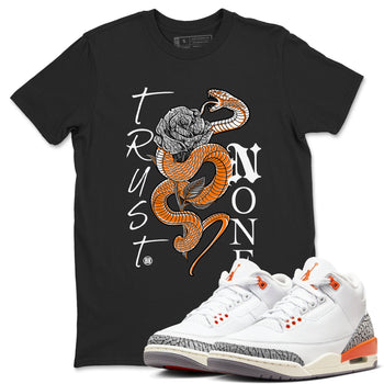 3s Georgia Peach shirt to match jordans Trust None sneaker tees Air Jordan 3 Retro Georgia Peach SNRT Sneaker Release Tees unisex cotton Black 1 crew neck shirt