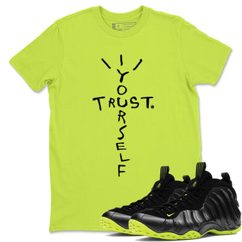 Foams One Black Volt best t shirts to wear with jordans Trust Yourself sneaker match tees Air Foamposite One Black Volt match shoes to clothes SNRT Sneaker Tees unisex cotton Safety Green 1 shirts
