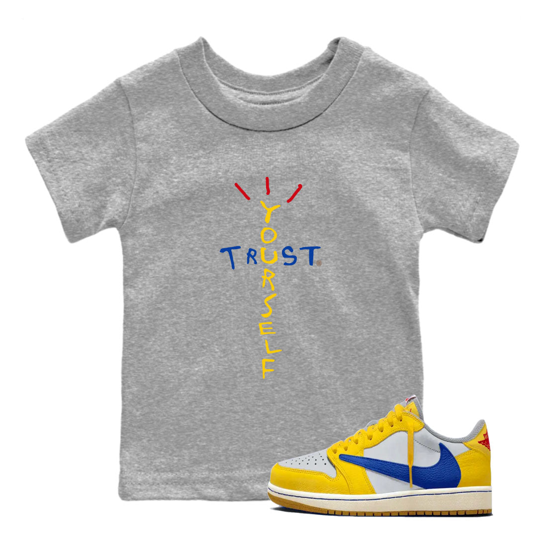 1s Travis Scott Canary shirt to match jordans Trust Yourself sneaker tees Air Jordan 1 Travis Scott Canary SNRT sneaker release tees baby toddler Heather Grey 1 cotton Shirt