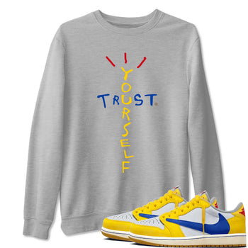 1s Travis Scott Canary shirt to match jordans Trust Yourself sneaker tees Air Jordan 1 Travis Scott Canary SNRT Sneaker Release Tees unisex cotton Heather Grey 1 crew neck shirt