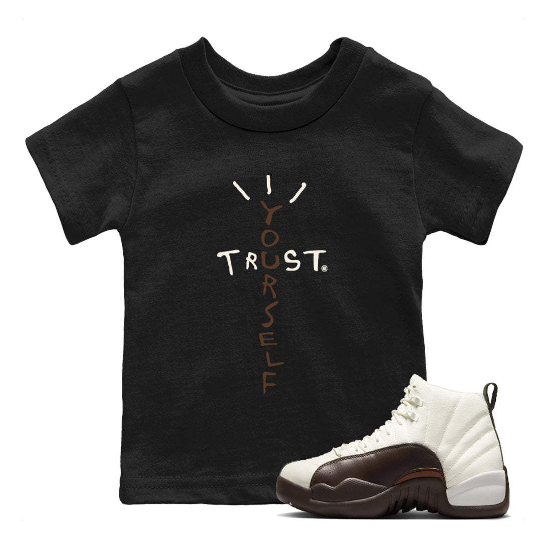 AJ12 Baroque Brown shirts to match jordans Trust Yourself best t shirts to wear with jordans SoleFly x Jordan 12 Baroque Brown match shoes to clothes SNRT Sneaker Tees Youth Baby Black 1 tee
