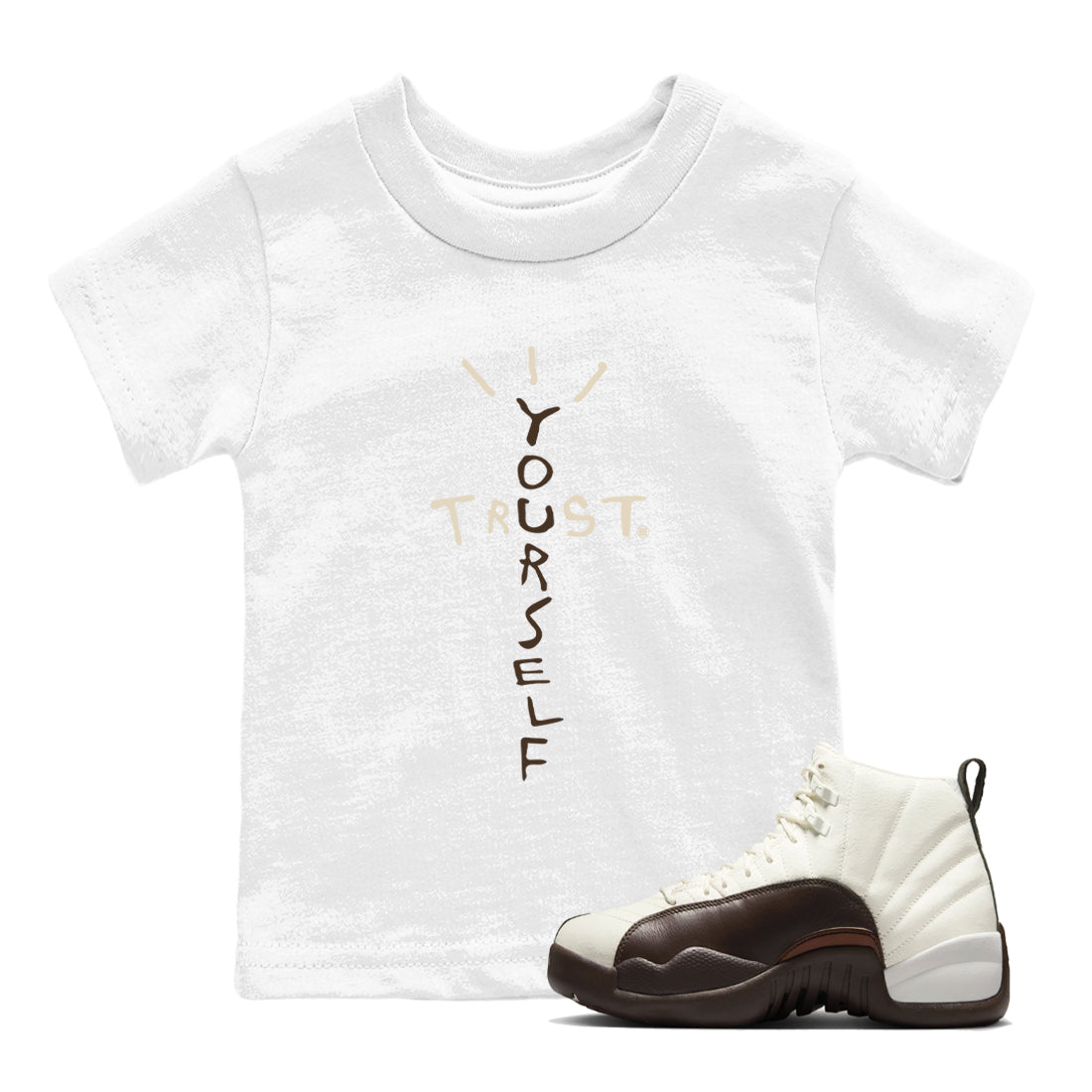 AJ12 Baroque Brown shirts to match jordans Trust Yourself best t shirts to wear with jordans SoleFly x Jordan 12 Baroque Brown match shoes to clothes SNRT Sneaker Tees Youth Baby White 1 tee