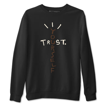 AJ12 Baroque Brown shirts to match jordans Trust Yourself best t shirts to wear with jordans SoleFly x Jordan 12 Baroque Brown match shoes to clothes SNRT Sneaker Tees unisex cotton Black 2 shirts
