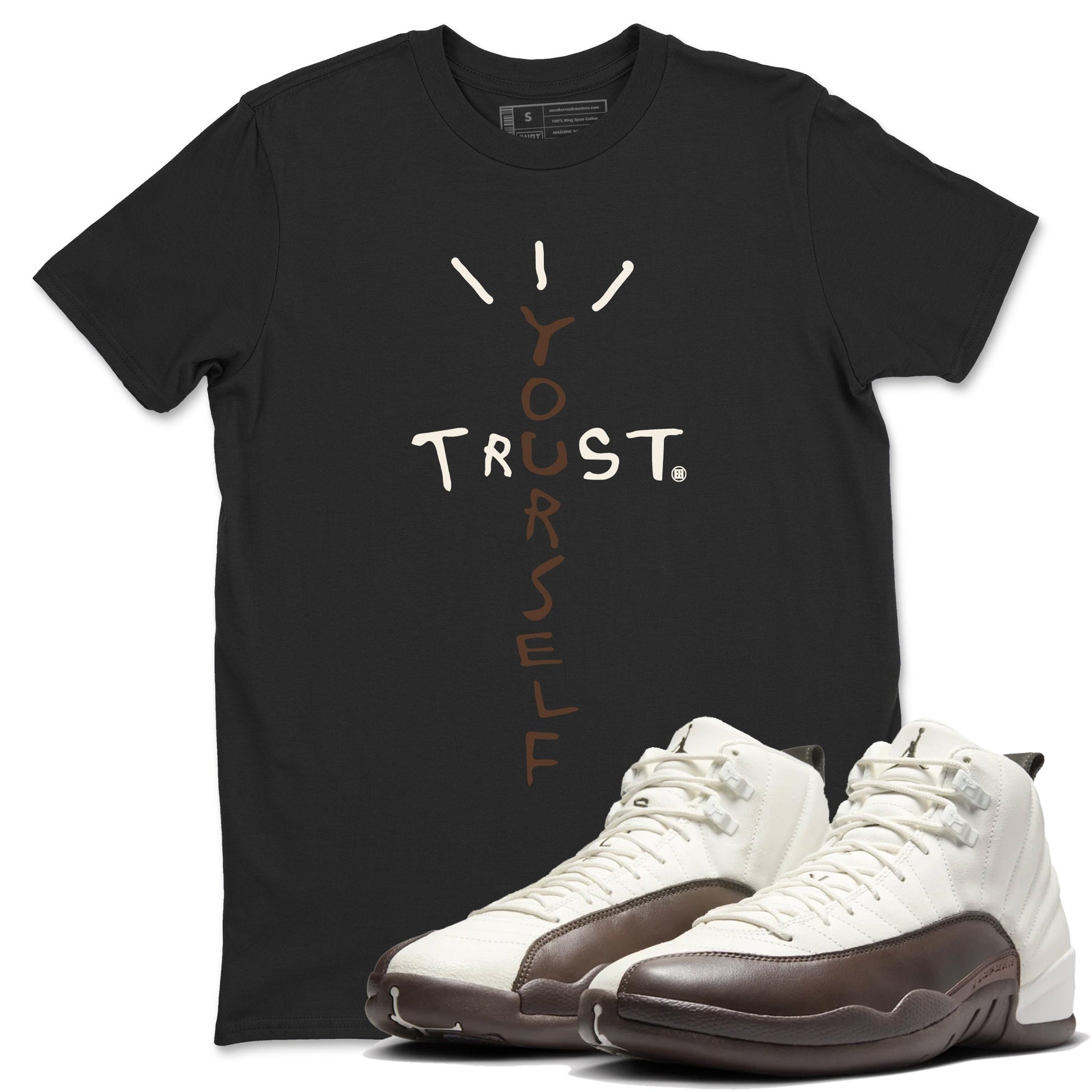 AJ12 Baroque Brown shirts to match jordans Trust Yourself best t shirts to wear with jordans SoleFly x Jordan 12 Baroque Brown match shoes to clothes SNRT Sneaker Tees unisex cotton Black 1 shirts