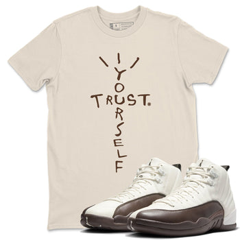 AJ12 Baroque Brown shirts to match jordans Trust Yourself best t shirts to wear with jordans SoleFly x Jordan 12 Baroque Brown match shoes to clothes SNRT Sneaker Tees unisex cotton Natural 1 shirts