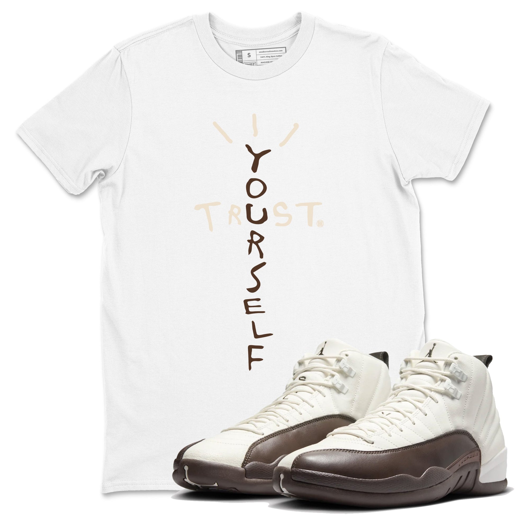 AJ12 Baroque Brown shirts to match jordans Trust Yourself best t shirts to wear with jordans SoleFly x Jordan 12 Baroque Brown match shoes to clothes SNRT Sneaker Tees unisex cotton White 1 shirts