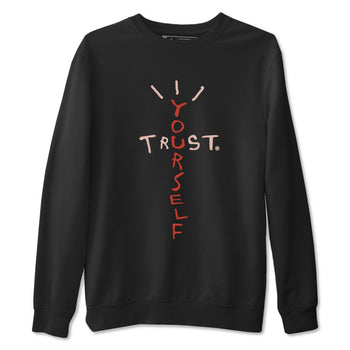 Air Jordan 13 Dune Red shirts to match jordans Trust Yourself sneaker match tees Air Jordan 13 Dune Red SNRT Sneaker Tees streetwear brand Black 2 unisex cotton tee