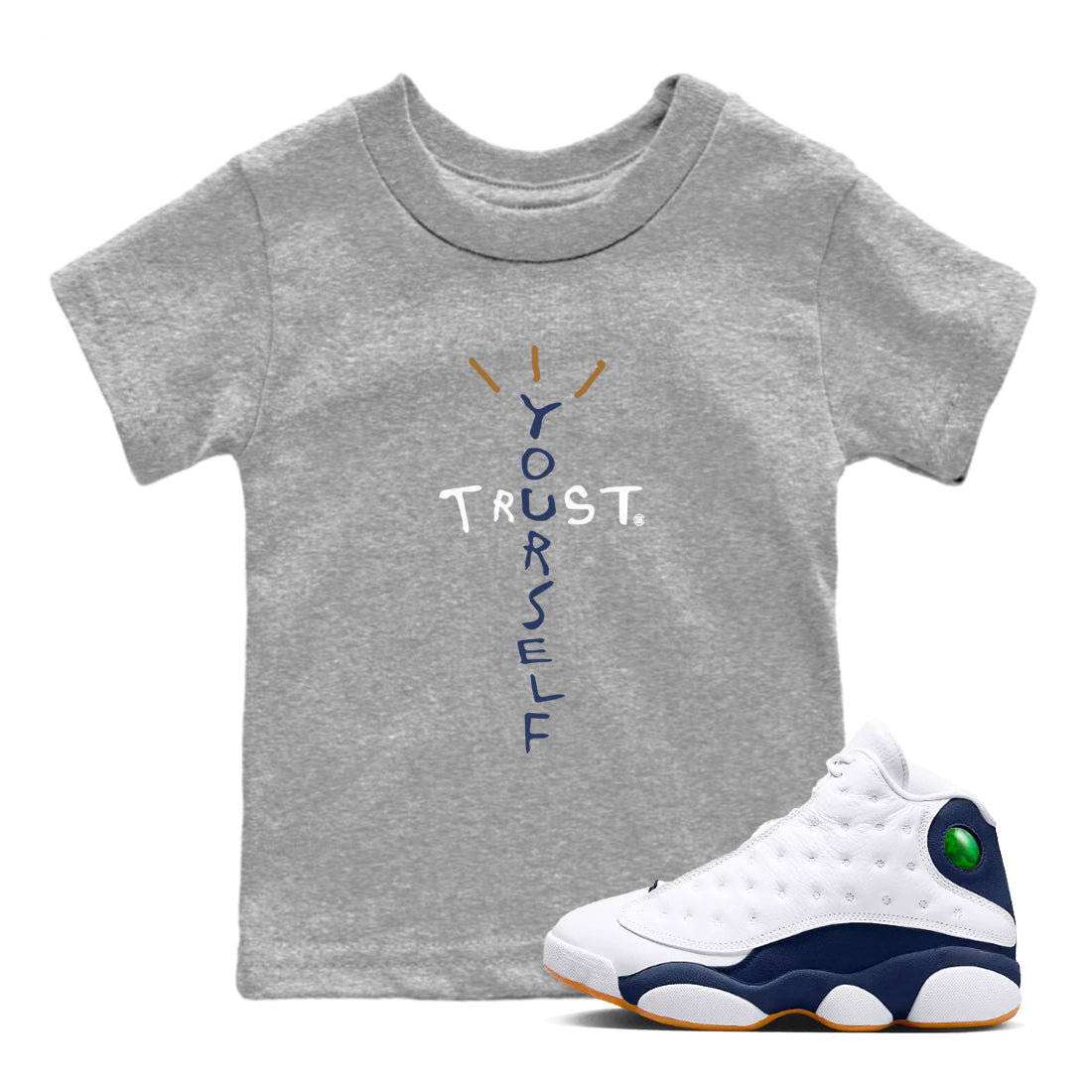 Air Jordan 13 Midnight Navy shirts to match jordans Trust Yourself sneaker match tees 13 Midnight Navy SNRT Sneaker Release Tees Youth Baby Heather Grey 1 crew neck shirts