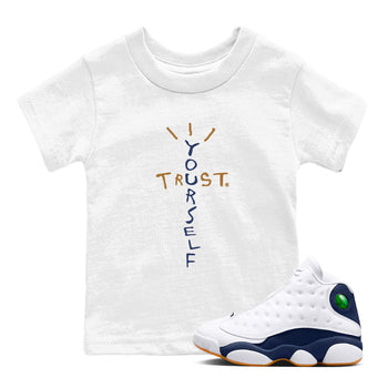 Air Jordan 13 Midnight Navy shirts to match jordans Trust Yourself sneaker match tees 13 Midnight Navy SNRT Sneaker Release Tees Youth Baby White 1 crew neck shirts