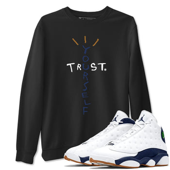 Air Jordan 13 Midnight Navy shirts to match jordans Trust Yourself sneaker match tees 13 Midnight Navy SNRT Sneaker Release Tees unisex cotton Black 1 crew neck shirts