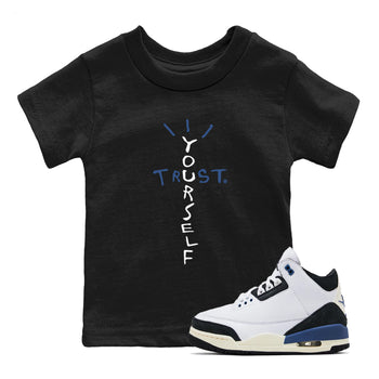 A Ma Maniere Air Jordan 3 Diffused Blue shirts to match jordans Trust Yourself graphic tee Jordan 3 For The Love best t-shirts to wear with jordans SNRT Sneaker Tees Youth Baby Black 1 tee