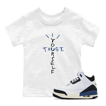 A Ma Maniere Air Jordan 3 Diffused Blue shirts to match jordans Trust Yourself graphic tee Jordan 3 For The Love best t-shirts to wear with jordans SNRT Sneaker Tees Youth Baby White 1 tee