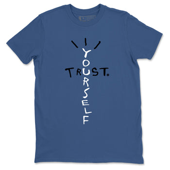 A Ma Maniere Air Jordan 3 Diffused Blue shirts to match jordans Trust Yourself graphic tee Jordan 3 For The Love best t-shirts to wear with jordans SNRT Sneaker Tees unisex cotton Denim Blue 2 shirts