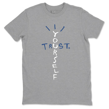A Ma Maniere Air Jordan 3 Diffused Blue shirts to match jordans Trust Yourself graphic tee Jordan 3 For The Love best t-shirts to wear with jordans SNRT Sneaker Tees unisex cotton Heather Grey 2 shirts