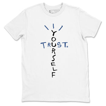 A Ma Maniere Air Jordan 3 Diffused Blue shirts to match jordans Trust Yourself graphic tee Jordan 3 For The Love best t-shirts to wear with jordans SNRT Sneaker Tees unisex cotton White 2 shirts