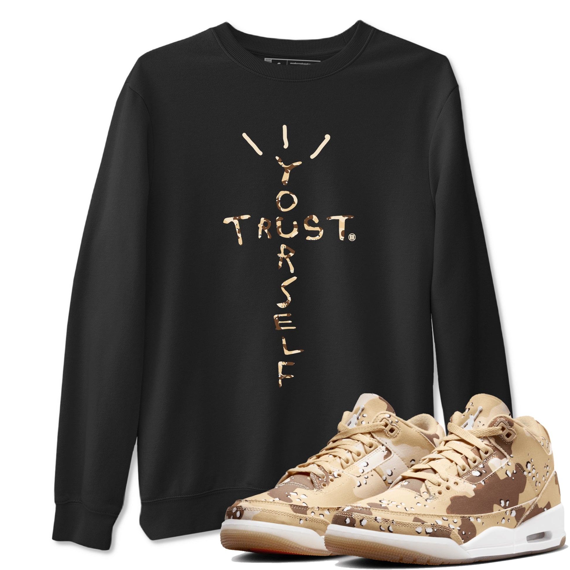 3s Desert Camo shirts to match jordans Trust Yourself sneaker match tees Air Jordan 3 Desert Camo SNRT Sneaker Tees streetwear brand Black 1 unisex cotton tee
