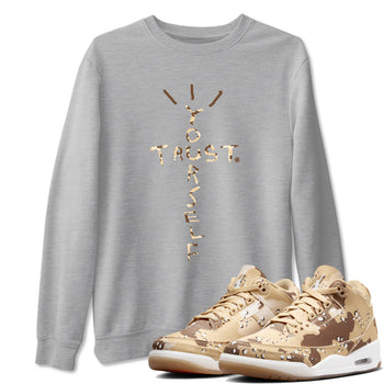 3s Desert Camo shirts to match jordans Trust Yourself sneaker match tees Air Jordan 3 Desert Camo SNRT Sneaker Tees streetwear brand Heather Grey 1 unisex cotton tee