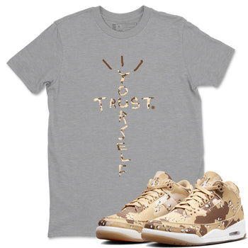 3s Desert Camo shirts to match jordans Trust Yourself sneaker match tees Air Jordan 3 Desert Camo SNRT Sneaker Tees streetwear brand Heather Grey 1 unisex cotton tee