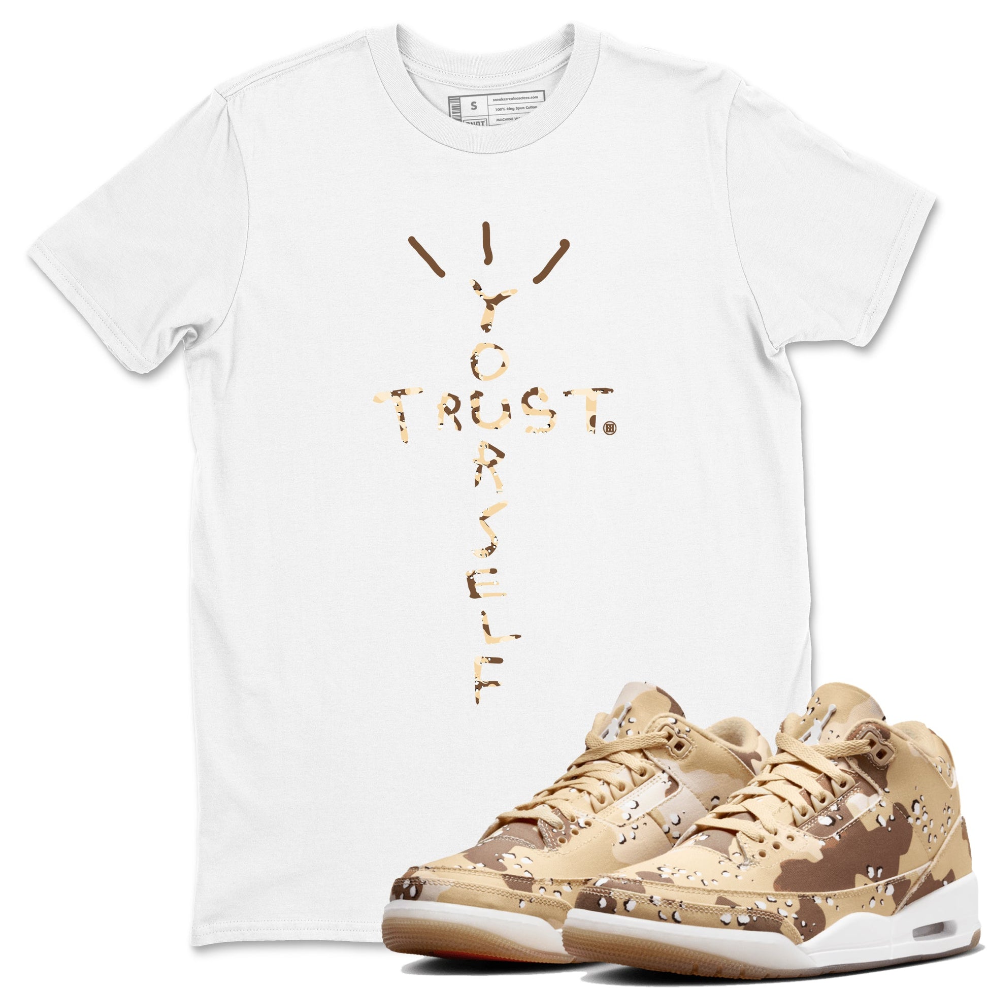 3s Desert Camo shirts to match jordans Trust Yourself sneaker match tees Air Jordan 3 Desert Camo SNRT Sneaker Tees streetwear brand White 1 unisex cotton tee