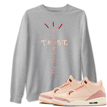 3s Valentines Day shirts to match jordans Trust Yourself best t shirts to wear with jordans Air Jordan 3 Valentines Day match shoes to clothes SNRT Sneaker Tees unisex cotton Heather Grey 1 shirts