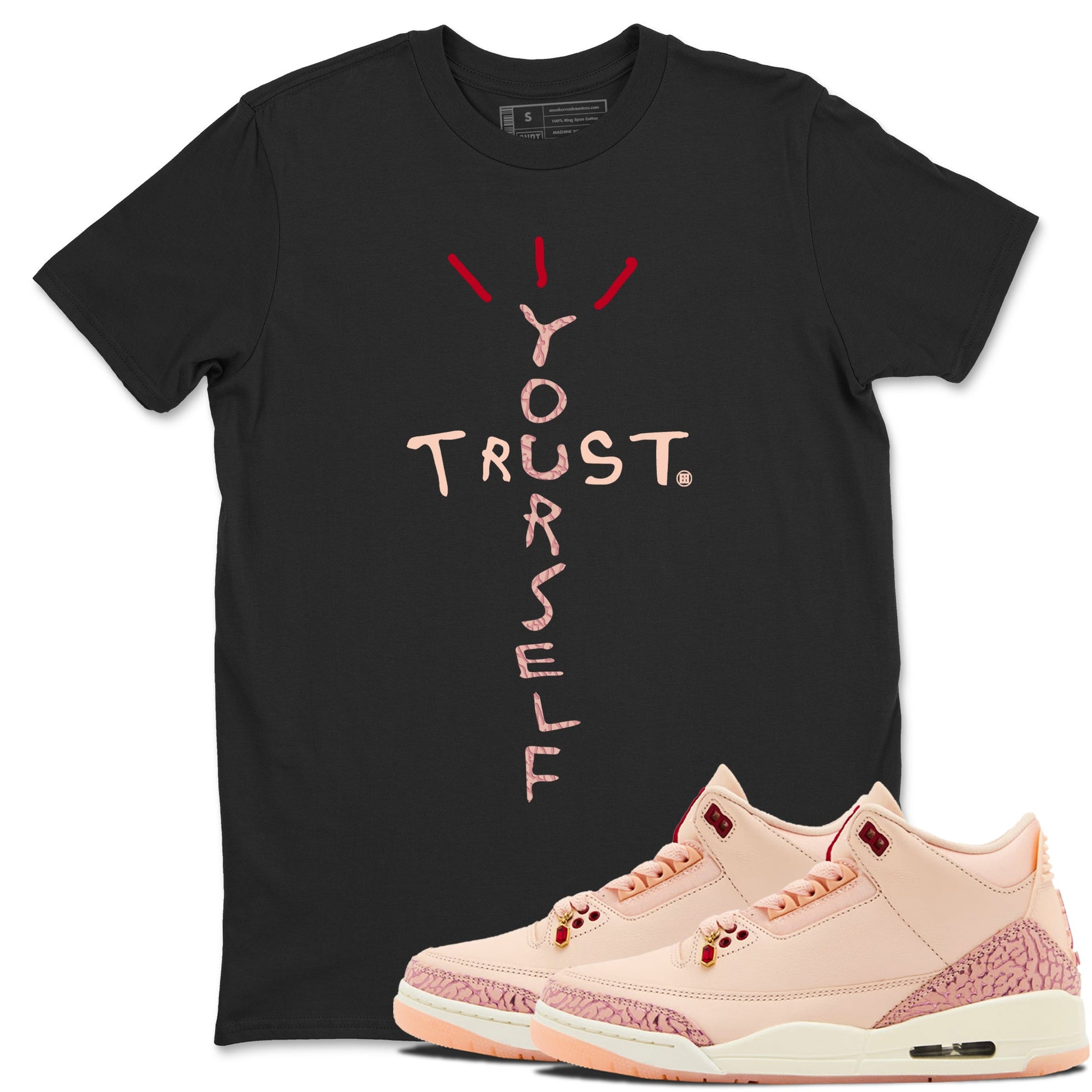 3s Valentines Day shirts to match jordans Trust Yourself best t shirts to wear with jordans Air Jordan 3 Valentines Day match shoes to clothes SNRT Sneaker Tees unisex cotton Black 1 shirts