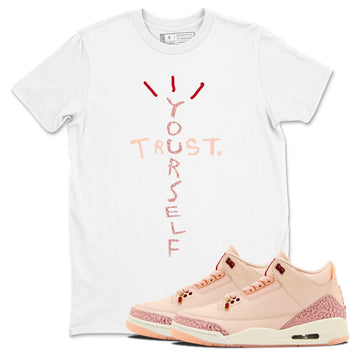 3s Valentines Day shirts to match jordans Trust Yourself best t shirts to wear with jordans Air Jordan 3 Valentines Day match shoes to clothes SNRT Sneaker Tees unisex cotton White 1 shirts