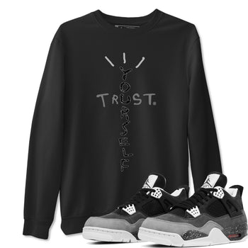 4s Fear shirts to match jordans Trust Yourself sneaker match tees Air Jordan 4 Retro Fear match shoes to clothes SNRT Sneaker Tees unisex cotton Black 1 shirts