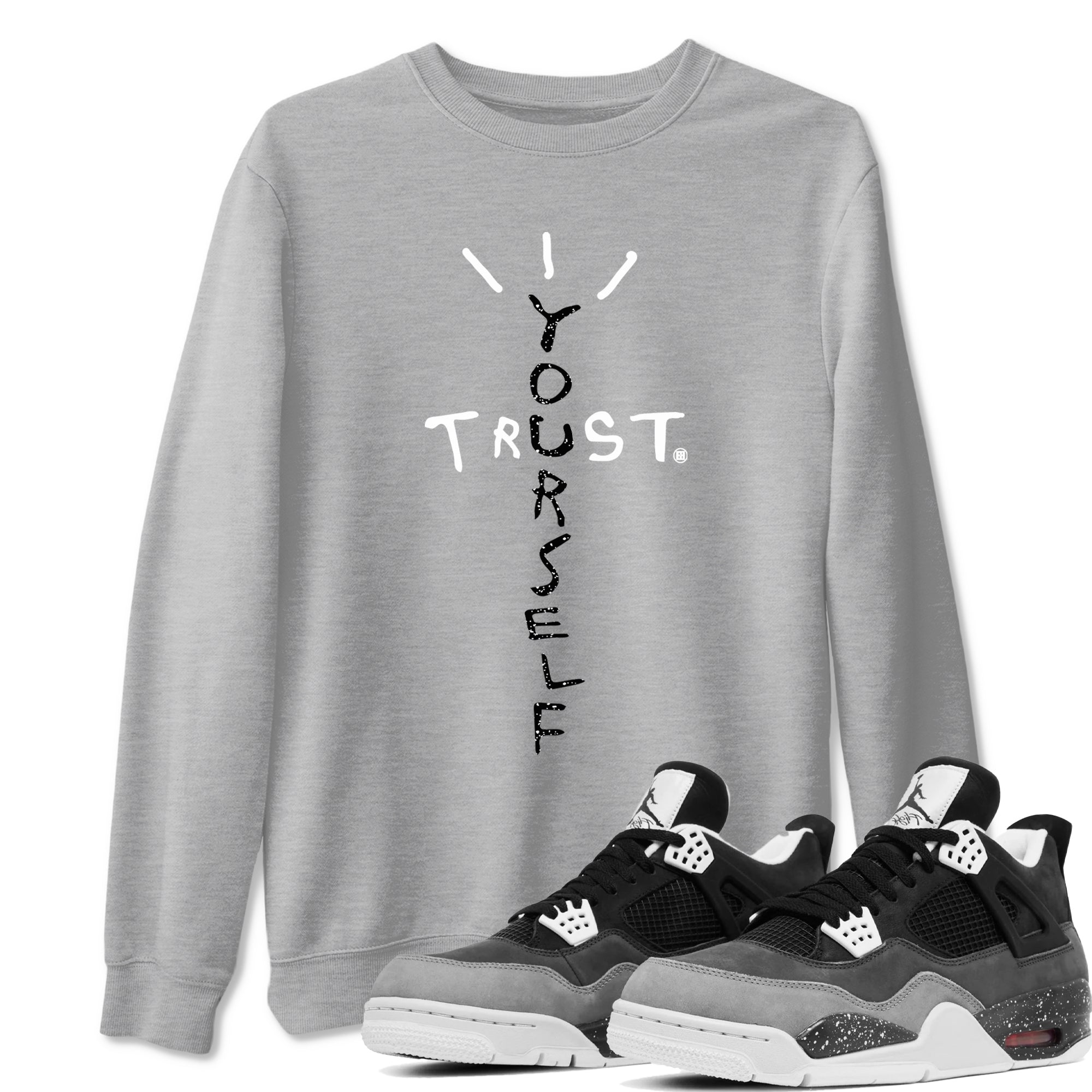 4s Fear shirts to match jordans Trust Yourself sneaker match tees Air Jordan 4 Retro Fear match shoes to clothes SNRT Sneaker Tees unisex cotton Heather Grey 1 shirts