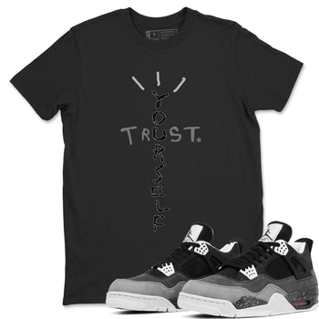 4s Fear shirts to match jordans Trust Yourself sneaker match tees Air Jordan 4 Retro Fear match shoes to clothes SNRT Sneaker Tees unisex cotton Black 1 shirts