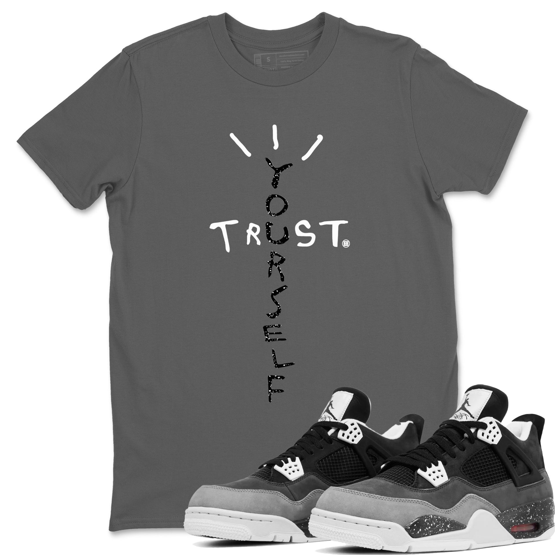 4s Fear shirts to match jordans Trust Yourself sneaker match tees Air Jordan 4 Retro Fear match shoes to clothes SNRT Sneaker Tees unisex cotton Cool Grey 1 shirts