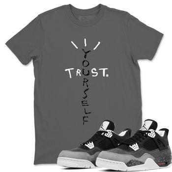 4s Fear shirts to match jordans Trust Yourself sneaker match tees Air Jordan 4 Retro Fear match shoes to clothes SNRT Sneaker Tees unisex cotton Cool Grey 1 shirts