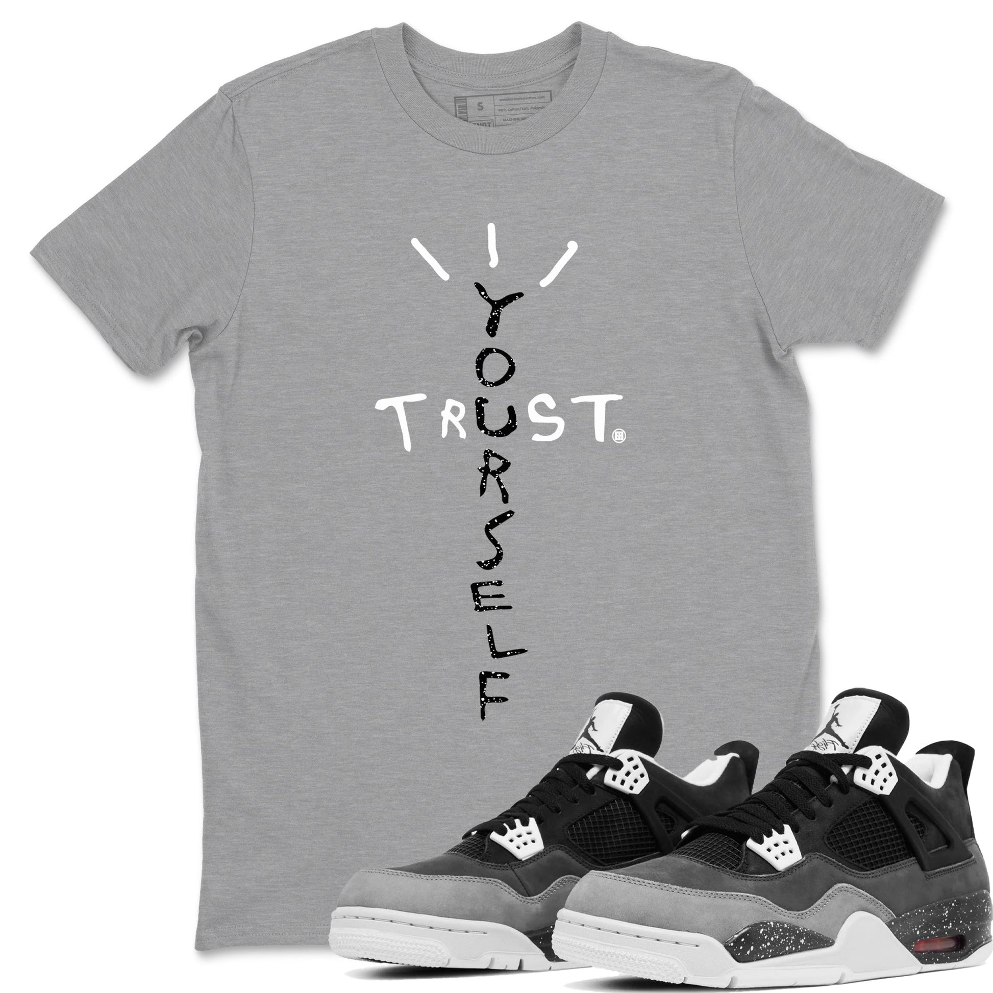 4s Fear shirts to match jordans Trust Yourself sneaker match tees Air Jordan 4 Retro Fear match shoes to clothes SNRT Sneaker Tees unisex cotton Heather Grey 1 shirts