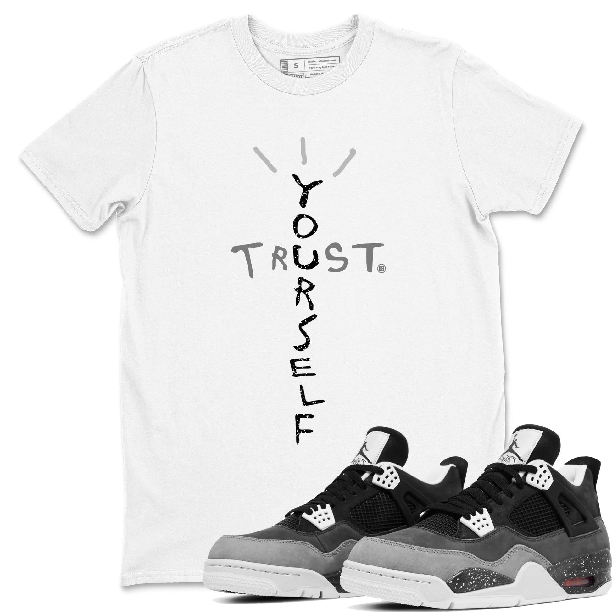 4s Fear shirts to match jordans Trust Yourself sneaker match tees Air Jordan 4 Retro Fear match shoes to clothes SNRT Sneaker Tees unisex cotton White 1 shirts