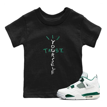 4s Oxidized Green shirts to match jordans Trust Yourself sneaker match tees Air Jordan 4 Oxidized Green SNRT Sneaker Tees streetwear brand Baby and Youth Black 1 cotton tee