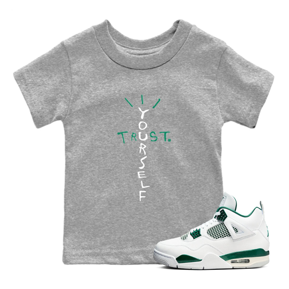 4s Oxidized Green shirts to match jordans Trust Yourself sneaker match tees Air Jordan 4 Oxidized Green SNRT Sneaker Tees streetwear brand Baby and Youth Heather Grey 1 cotton tee