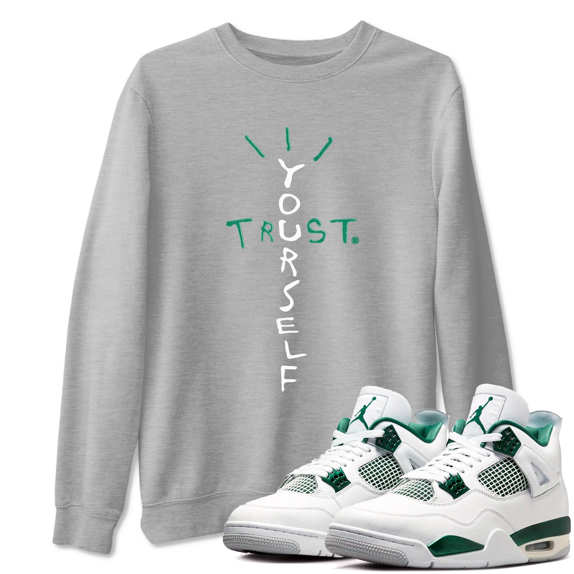 4s Oxidized Green shirts to match jordans Trust Yourself sneaker match tees Air Jordan 4 Oxidized Green SNRT Sneaker Tees streetwear brand Heather Grey 1 unisex cotton tee