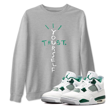 4s Oxidized Green shirts to match jordans Trust Yourself sneaker match tees Air Jordan 4 Oxidized Green SNRT Sneaker Tees streetwear brand Heather Grey 1 unisex cotton tee
