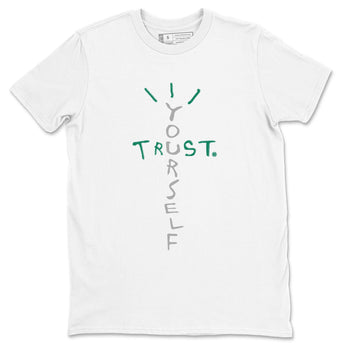 4s Oxidized Green shirts to match jordans Trust Yourself sneaker match tees Air Jordan 4 Oxidized Green SNRT Sneaker Tees streetwear brand White 2 unisex cotton tee