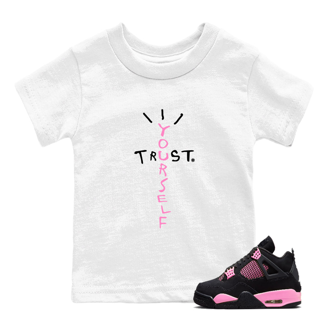 Perfect Valentine's Day Gifts graphic tee  – Sneaker Tees To Match Air Jordan 4 Pink Thunder – Trust Yourself Kids Graphic T-Shirt White 1