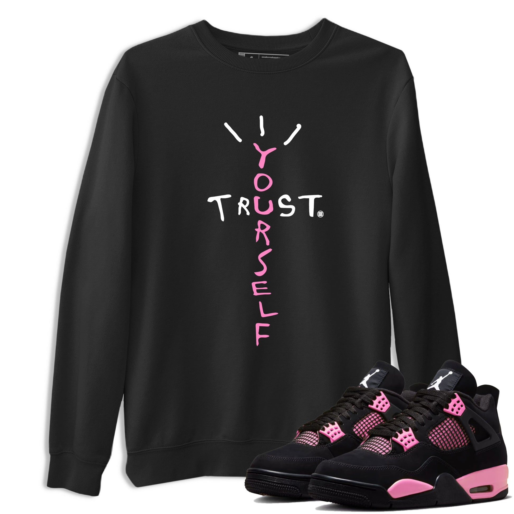Perfect Valentine's Day Gifts graphic tee  – Sneaker Tees To Match Air Jordan 4 Pink Thunder – Trust Yourself Tee Black 1