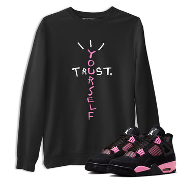 Perfect Valentine's Day Gifts graphic tee  – Sneaker Tees To Match Air Jordan 4 Pink Thunder – Trust Yourself Tee Black 1