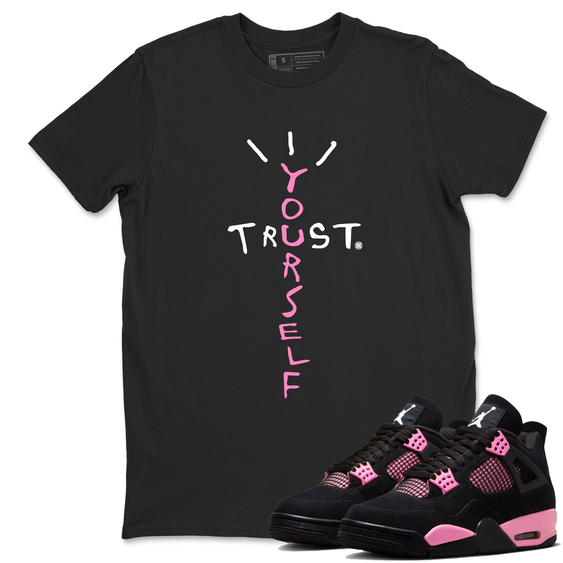 Perfect Valentine's Day Gifts graphic tee  – Sneaker Tees To Match Air Jordan 4 Pink Thunder – Trust Yourself Tee Black 1