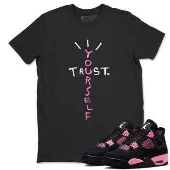 Perfect Valentine's Day Gifts graphic tee  – Sneaker Tees To Match Air Jordan 4 Pink Thunder – Trust Yourself Tee Black 1