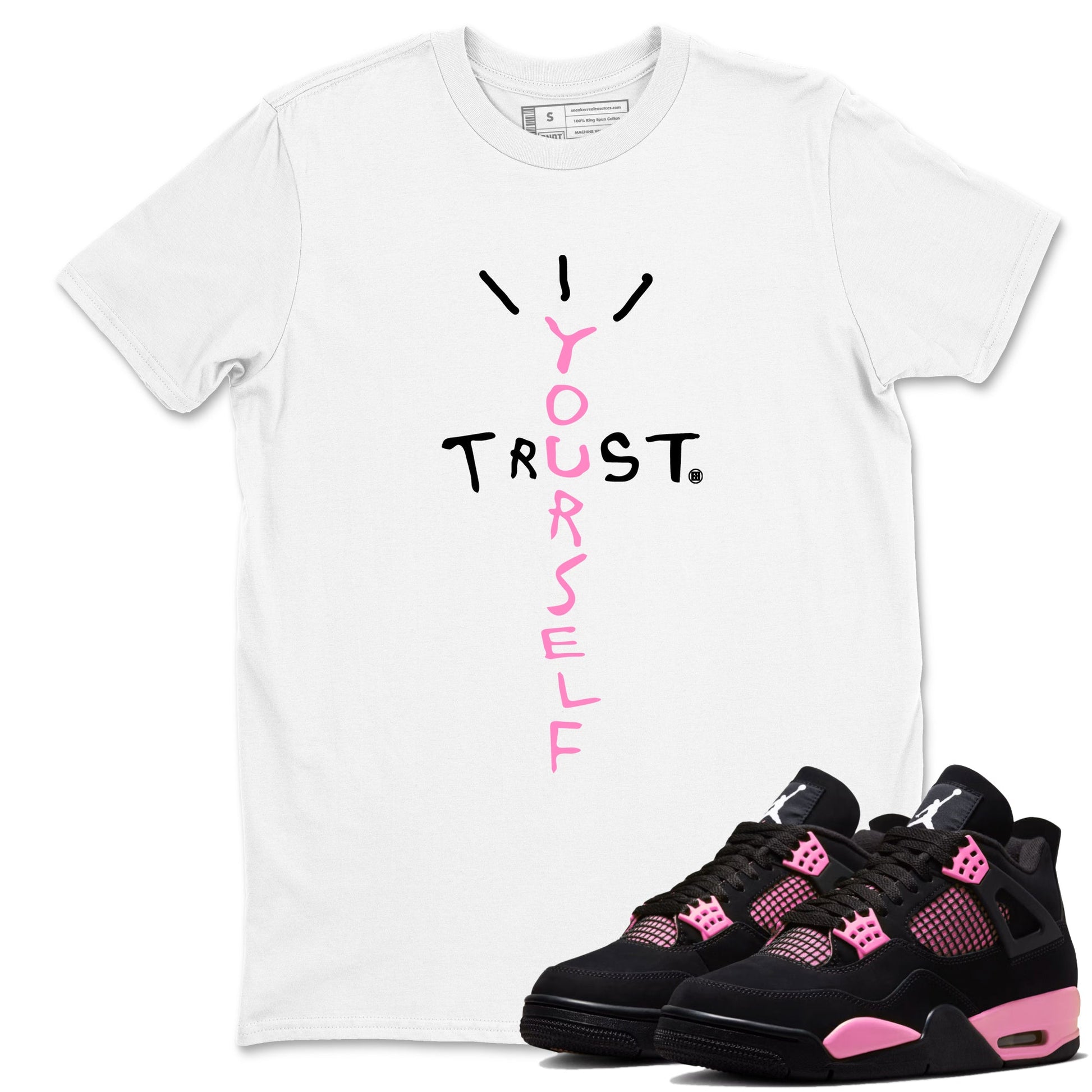 Perfect Valentine's Day Gifts graphic tee  – Sneaker Tees To Match Air Jordan 4 Pink Thunder – Trust Yourself Tee White 1
