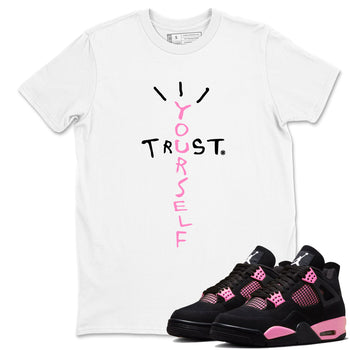 Perfect Valentine's Day Gifts graphic tee  – Sneaker Tees To Match Air Jordan 4 Pink Thunder – Trust Yourself Tee White 1
