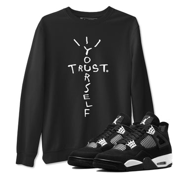 4s White Thunder shirts to match jordans Trust Yourself sneaker match tees Air Jordan 4 Retro White Thunder SNRT Sneaker Release Tees unisex cotton Black 1 crew neck shirts