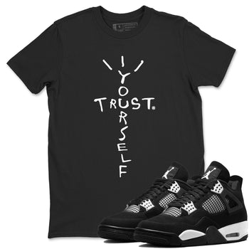 4s White Thunder shirts to match jordans Trust Yourself sneaker match tees Air Jordan 4 Retro White Thunder SNRT Sneaker Release Tees unisex cotton Black 1 crew neck shirts
